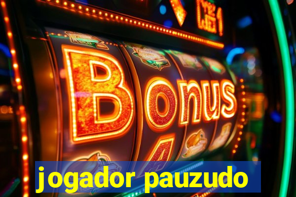 jogador pauzudo